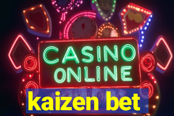 kaizen bet